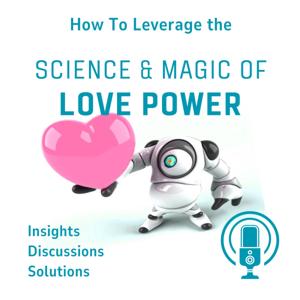 Science & Magic Of Love Power