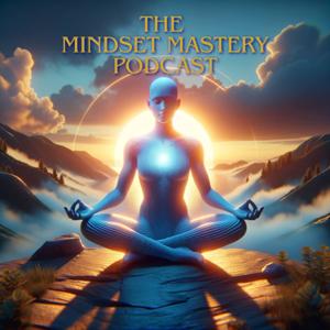 The Mindset Mastery Podcast