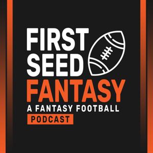 First Seed Fantasy - A Fantasy Football Podcast