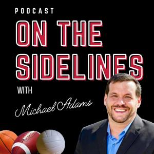 On the Sidelines with Michael Adams