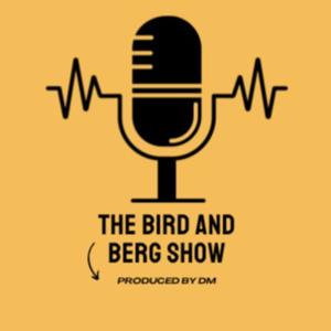The Bird and Berg Show