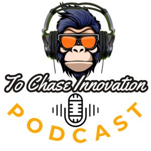 To Chase Innovation Podcast