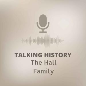 Talking History: The Hall Family