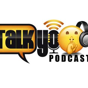 Talk Yo Shyt Podcast