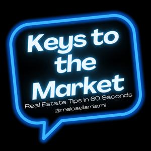 Keys To The Market: Real Estate Tips in 60 Seconds