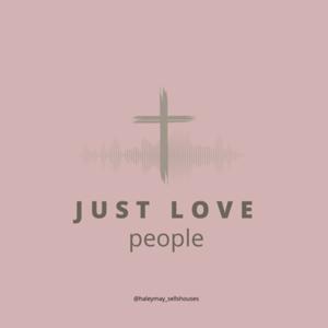 Just Love People