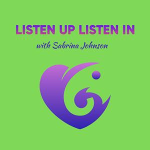 Listen Up Listen In with Sabrina Johnson