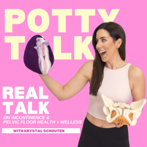 Potty Talk - Real Talk on Incontinence and Pelvic Floor Health