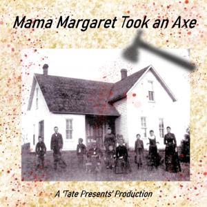 Mama Margaret Took an Axe