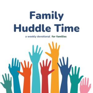 Family Huddle Time
