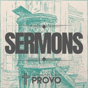 First Baptist Church of Provo Sermons