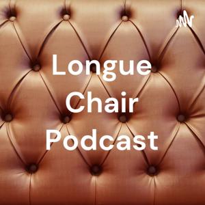 Longue Chair Podcast