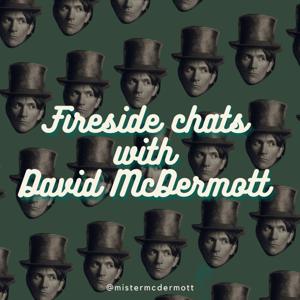 Fireside chats with David McDermott