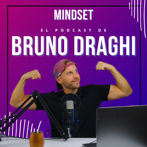"MINDSET | El Podcast de Bruno Draghi"