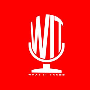 What It Takes Podcast