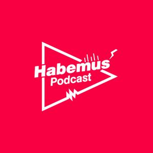 Habemus Podcast