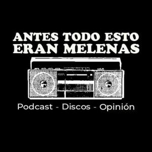 Antes todo esto eran Melenas
