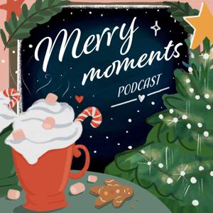 Merry Moments Podcast