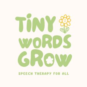 Tiny Words Grow - Parent Education Podcast for Speech and Feeding Therapy
