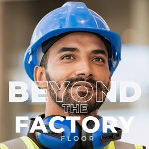Beyond The Factory Floor