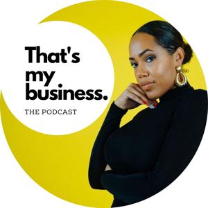 That's My Business: the podcast