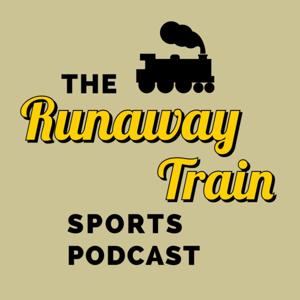 The Runaway Train Sports Podcast