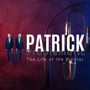 Patrick Problematic. The Life of the Bipolar