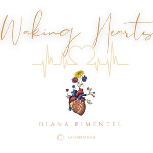 Waking Hearts | DespertandoCorazones with Diana Pimentel - Connecting, shifting & breaking paradigms