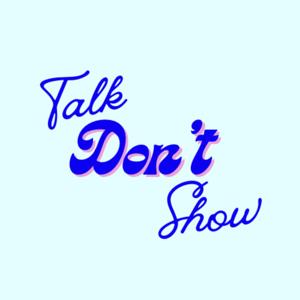 Talk Don't Show