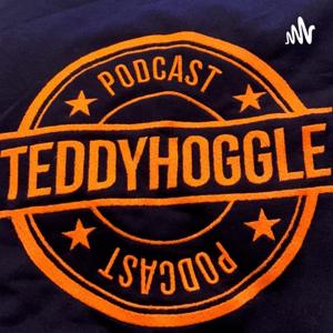 TEDDYHOGGLE PODCAST