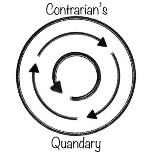 Contrarian’s Quandary