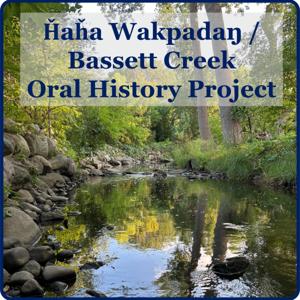 Haha Wakpadan / Bassett Creek Oral History Project