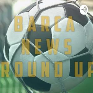 Barca News Roundup