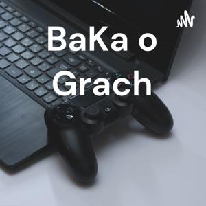 BaKa o Grach