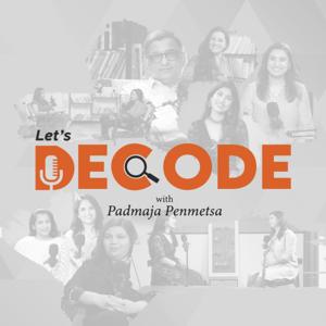 Let's Decode with Padmaja Penmetsa