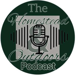 The Homestead & Outdoors Podcast