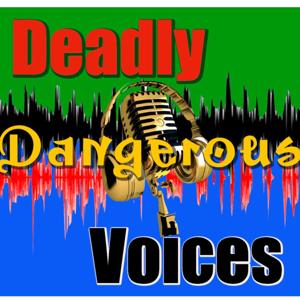 Deadly Dangerous Voices