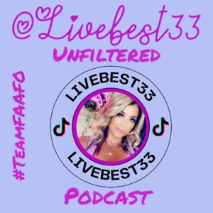 Livebest33 Unfiltered Podcast