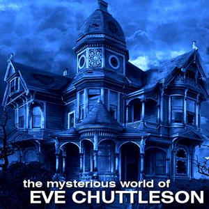 The Mysterious World of Eve Chuttleson