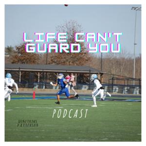Life Can’t Guard You Podcast