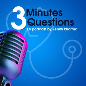3 minutes 3 Question : Le podcast By Zenith Pharma