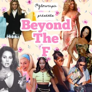Beyond the F - a glowupu podcast