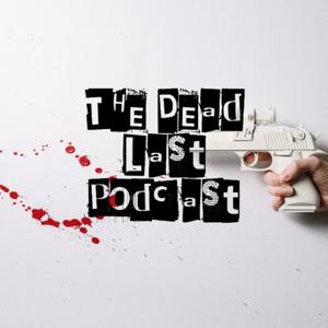 The Dead Last Podcast