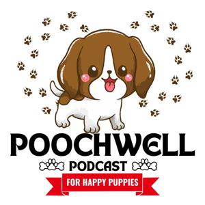 PoochWell Podcast - For Happy Puppies