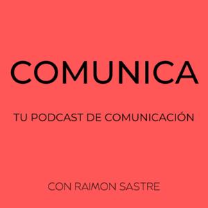 Comunica, tu podcast de comunicación