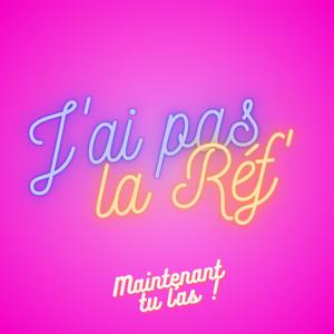 J'ai pas la Réf'