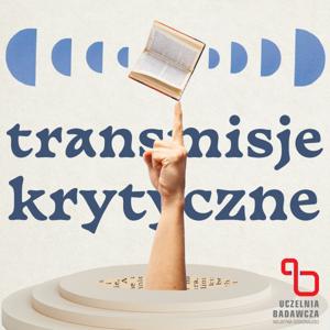 Transmisje Krytyczne. Podkast o literaturze, krytyce i filozofii