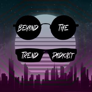 Beyond the Trend Podkast