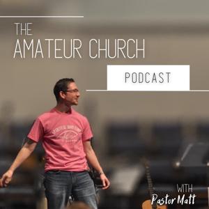 The Amateur Church Podcast