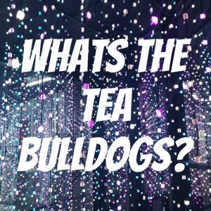 Whats The Tea Bulldogs?